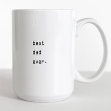 Load image into Gallery viewer, 15oz Father's Day Mug Best Dad Ever Coffee Mug