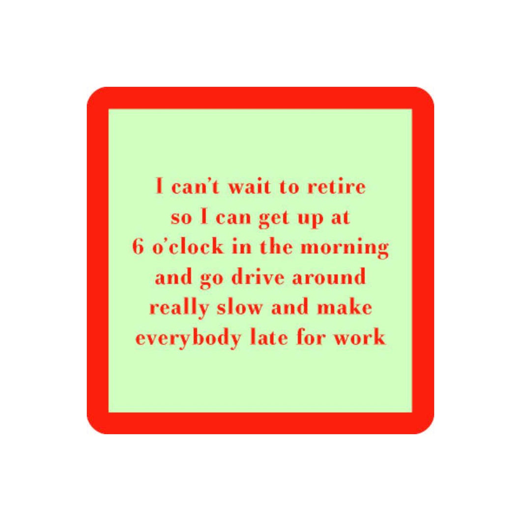 Wait to Retire - Coaster