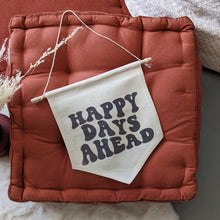 Load image into Gallery viewer, Happy Days Ahead Canvas Banner
