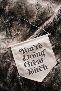 You're Doing Great Bitch Canvas Banner