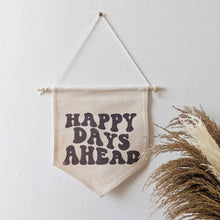 Load image into Gallery viewer, Happy Days Ahead Canvas Banner

