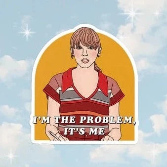 I'm The Problem Sticker