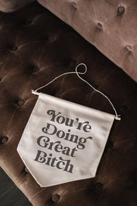 You're Doing Great Bitch Canvas Banner