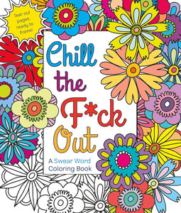 Chill The F*ck Out Coloring Book