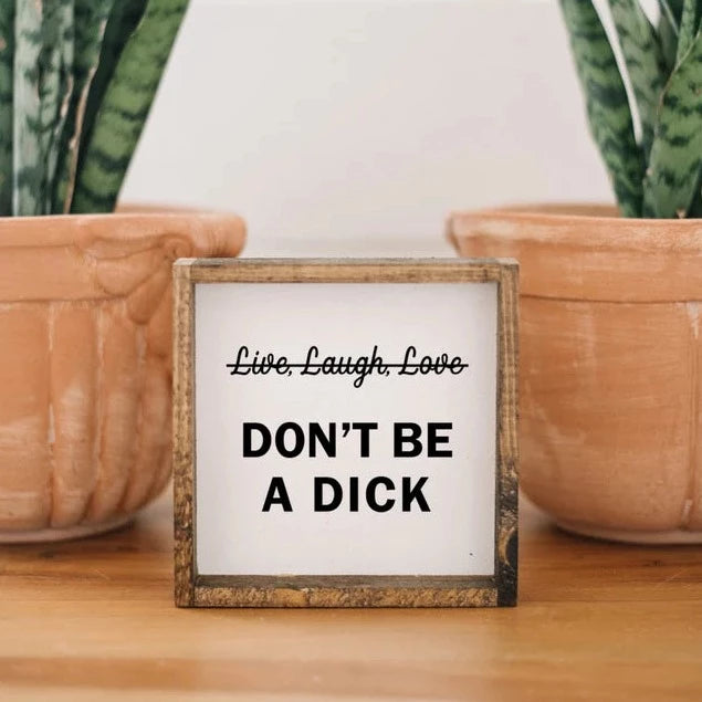 Dont Be Dick Sign