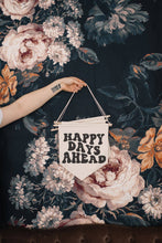 Load image into Gallery viewer, Happy Days Ahead Canvas Banner
