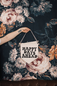 Happy Days Ahead Canvas Banner