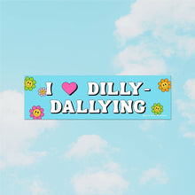 Load image into Gallery viewer, Dilly-Dallying Bumper Sticker
