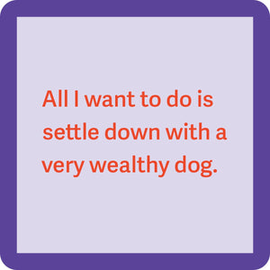 Wealthy Dog - Coaster